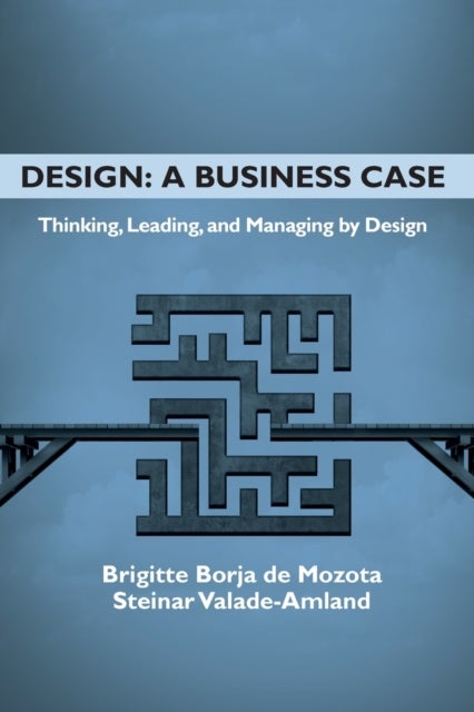 Design: a Business Case - Thinking, Leading, and Managing by Design