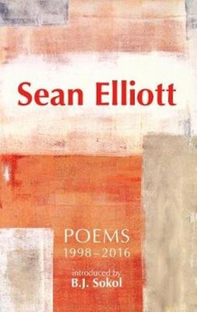 Sean Elliott: Poems 1998-2016 - Introduced by B.J. Sokol