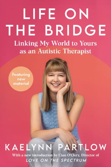 Life on the Bridge - Linking My World to Yours as an Autistic Therapist