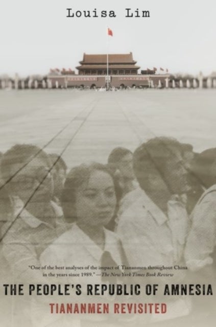 The People's Republic of Amnesia - Tiananmen Revisited