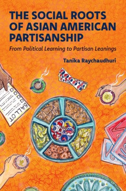 The Social Roots of Asian American Partisanship - From Political Learning to Partisan Leanings
