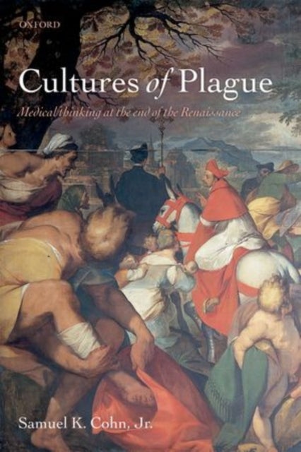 Cultures of Plague - Medical thinking at the end of the Renaissance
