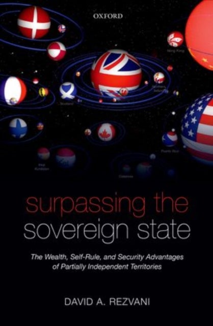 Surpassing the Sovereign State - The Wealth, Self-Rule, and Security Advantages of Partially Independent Territories