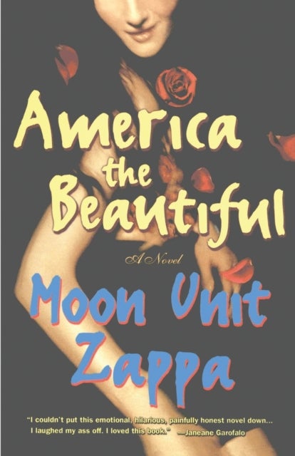 America the Beautiful - A Novel / Moon Unit Zappa.