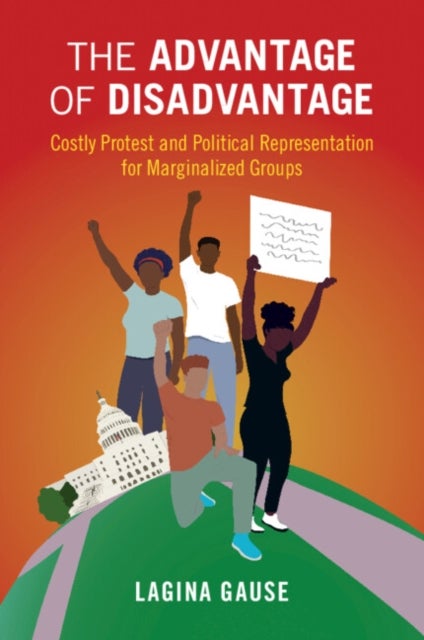 The Advantage of Disadvantage - Costly Protest and Political Representation for Marginalized Groups