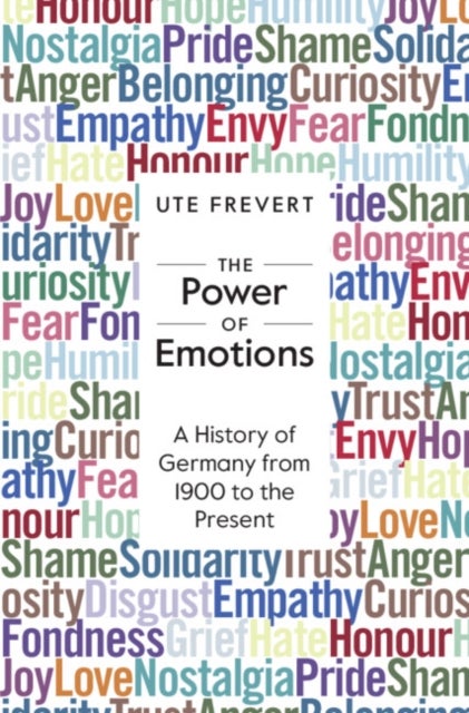 The Power of Emotions - A History of Germany from 1900 to the Present