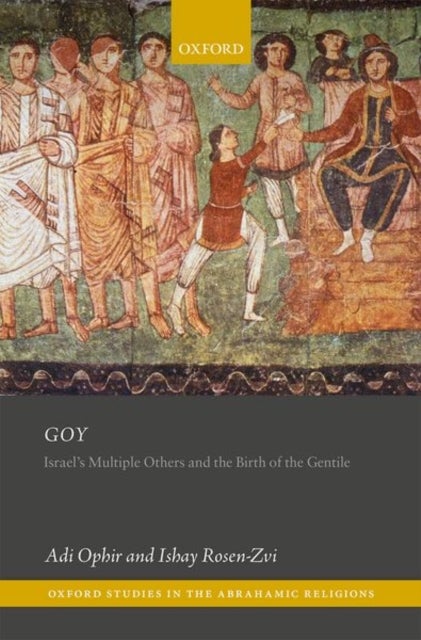 Goy - Israel's Multiple Others and the Birth of the Gentile