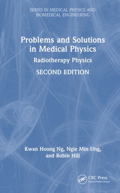 Problems and Solutions in Medical Physics - Radiotherapy Physics
