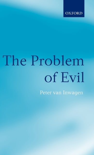 The Problem of Evil - The Gifford Lectures delivered in the University of St Andrews in 2003