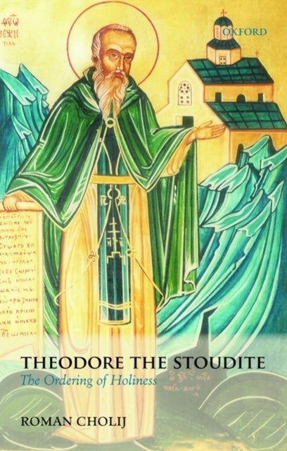 Theodore the Stoudite - The Ordering of Holiness