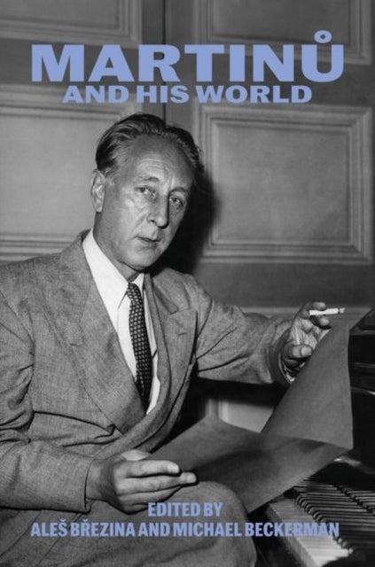 Martinu and His World