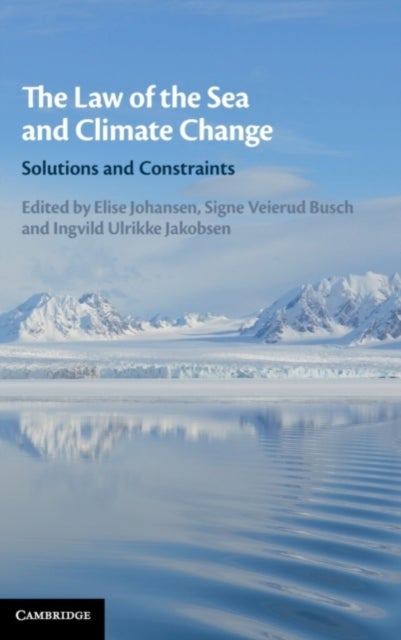 The Law of the Sea and Climate Change - Solutions and Constraints