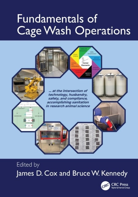 Fundamentals of Cage Wash Operations - At the intersection of technology, husbandry, safety, and compliance, accomplishing sanitation in research animal science