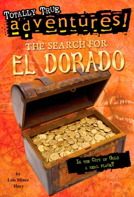 The Search for El Dorado (Totally True Adventures) - Is the City of Gold a Real Place?