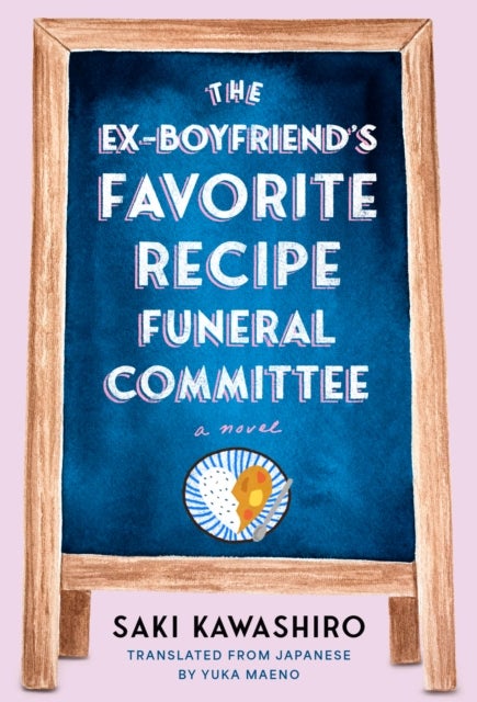 Ex-Boyfriend's Favorite Recipe Funeral Committee - A Novel