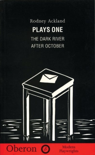 Rodney Ackland: Plays One - The Dark River; After October