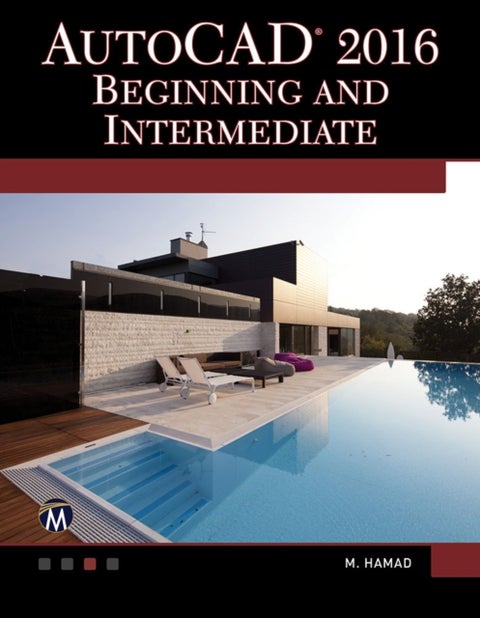 AutoCAD 2016. Beginning and Intermediate - Beginning and Intermediate