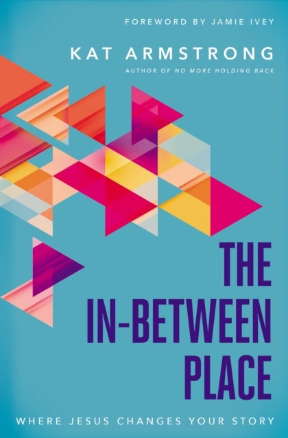 The In-Between Place - Where Jesus Changes Your Story