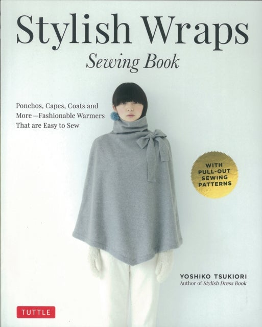 Stylish Wraps Sewing Book - Ponchos, Capes, Coats and More - Fashionable Warmers that are Easy to Sew