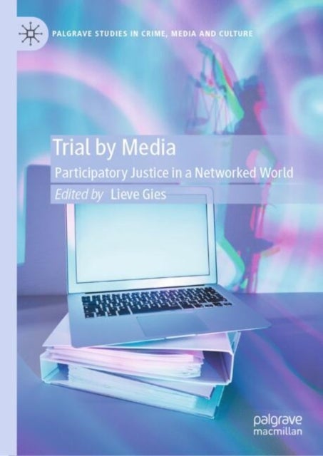 Trial by Media - Participatory Justice in a Networked World