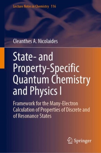 State- and Property-Specific Quantum Chemistry and Physics I - Framework for the Many-Electron Calculation of Properties of Discrete and of Resonance States