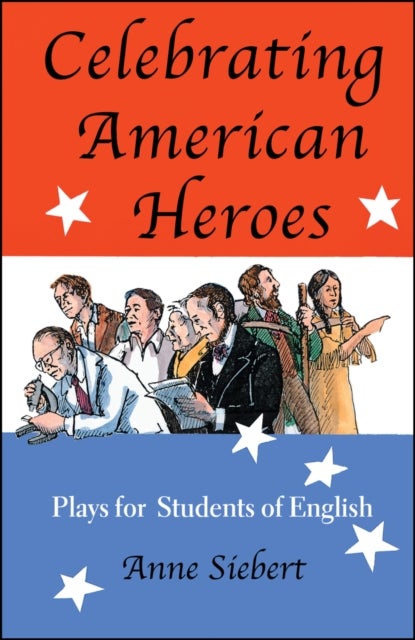 Celebrating American Heroes - Plays for Students of English