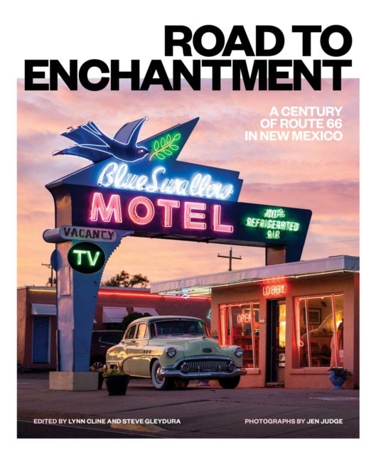 Road to Enchantment - A Century of Route 66 in New Mexico