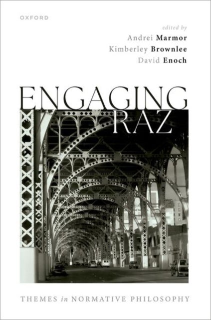 Engaging Raz - Themes in Normative Philosophy