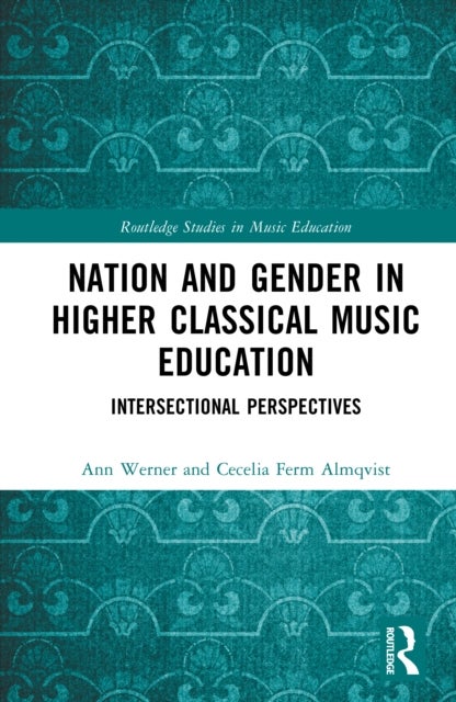 Nation and Gender in Higher Classical Music Education - Intersectional Perspectives