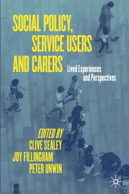 Social Policy, Service Users and Carers - Lived Experiences and Perspectives