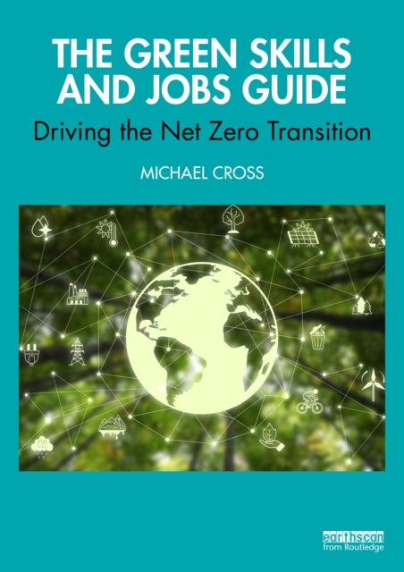 The Green Skills and Jobs Guide - Driving the Net Zero Transition