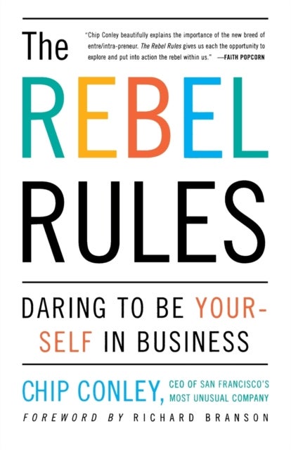 The Rebel Rules - Daring to be Yourself in Business