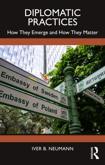 Diplomatic Practices - How They Emerge and How They Matter