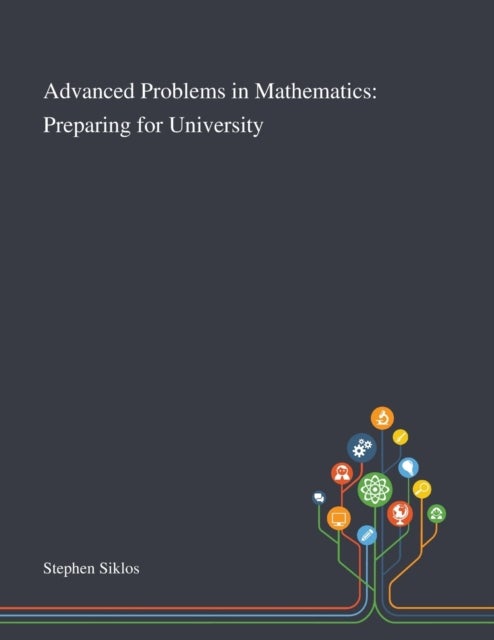 Advanced Problems in Mathematics - Preparing for University