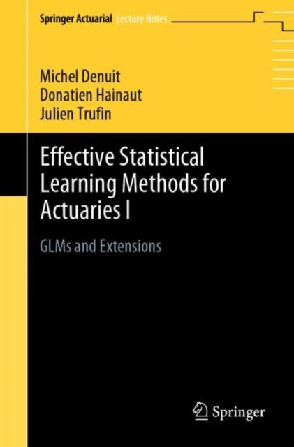 Effective Statistical Learning Methods for Actuaries I - GLMs and Extensions
