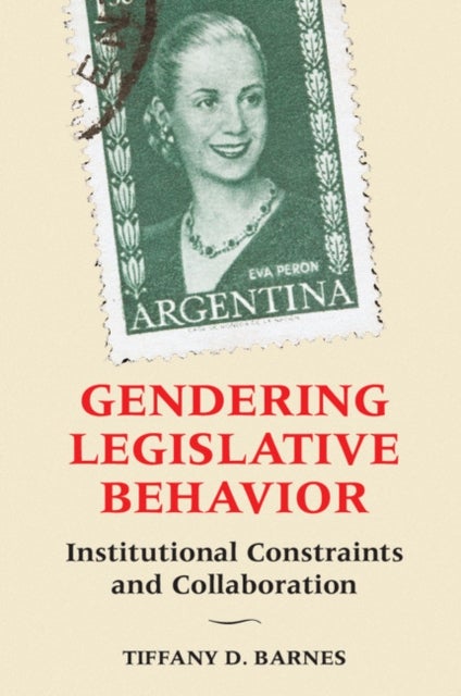 Gendering Legislative Behavior - Institutional Constraints and Collaboration