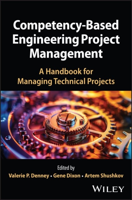 Competency-Based Engineering Project Management - A Handbook for Managing Technical Projects
