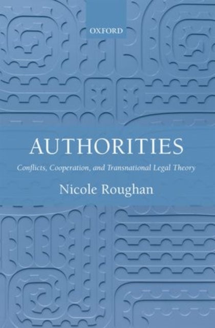 Authorities - Conflicts, Cooperation, and Transnational Legal Theory