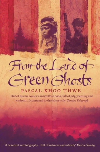 From The Land of Green Ghosts - A Burmese Odyssey