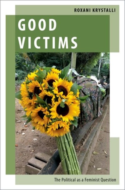 Good Victims - The Political as a Feminist Question