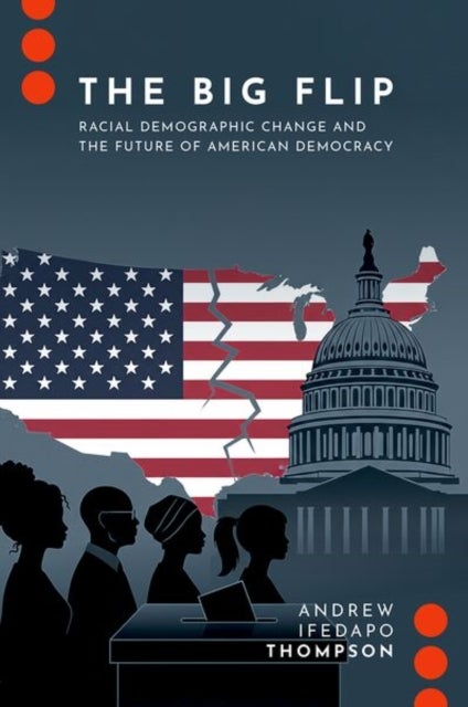 The Big Flip - Racial Demographic Change and the Future of American Democracy