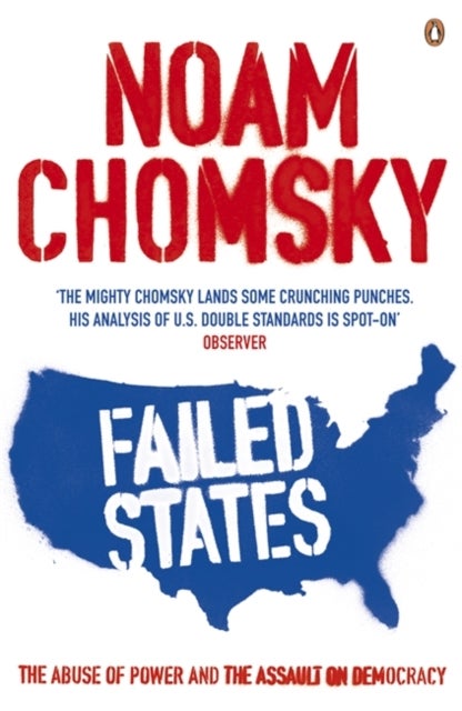 Failed States - The Abuse of Power and the Assault on Democracy