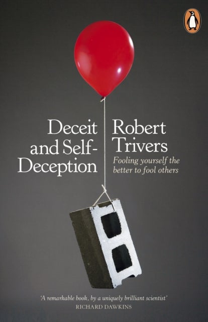 Deceit and Self-Deception - Fooling Yourself the Better to Fool Others