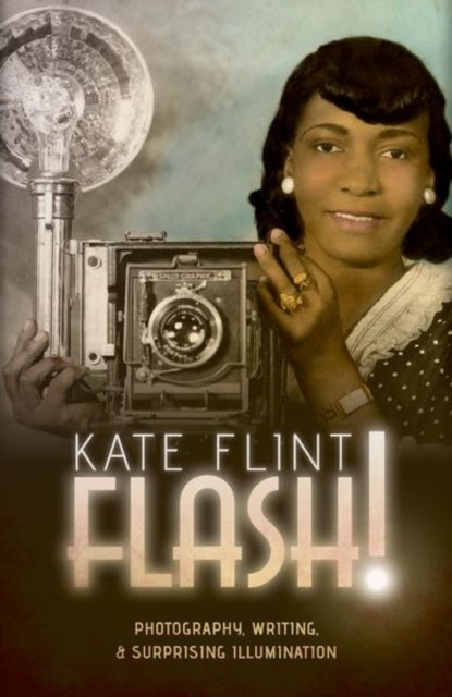 Flash! - Photography, Writing, and Surprising Illumination