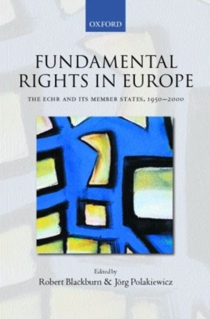 Fundamental Rights in Europe - The European Convention on Human Rights and its Member States, 1950-2000