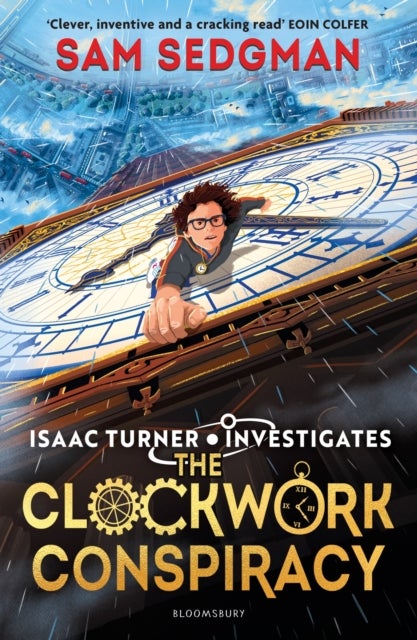 The Clockwork Conspiracy - The exhilarating action-packed mystery series where science meets adventure from Sam Sedgman