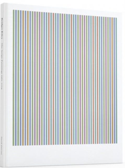 Bridget Riley - The Stripe Paintings 1961-2014