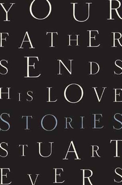 Your Father Sends His Love - Stories