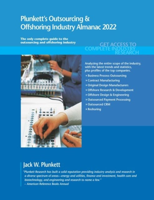 Plunkett's Outsourcing & Offshoring Industry Almanac 2022 - Outsourcing & Offshoring Industry Market Research, Statistics, Trends and Leading Companies