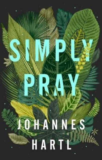 Simply Pray - 12 Steps to a Transformed Life